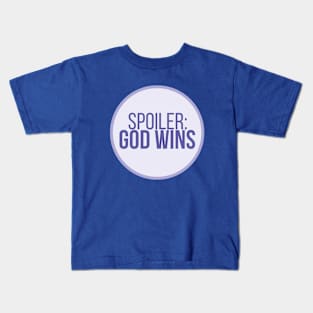 Spoiler: God Wins Kids T-Shirt